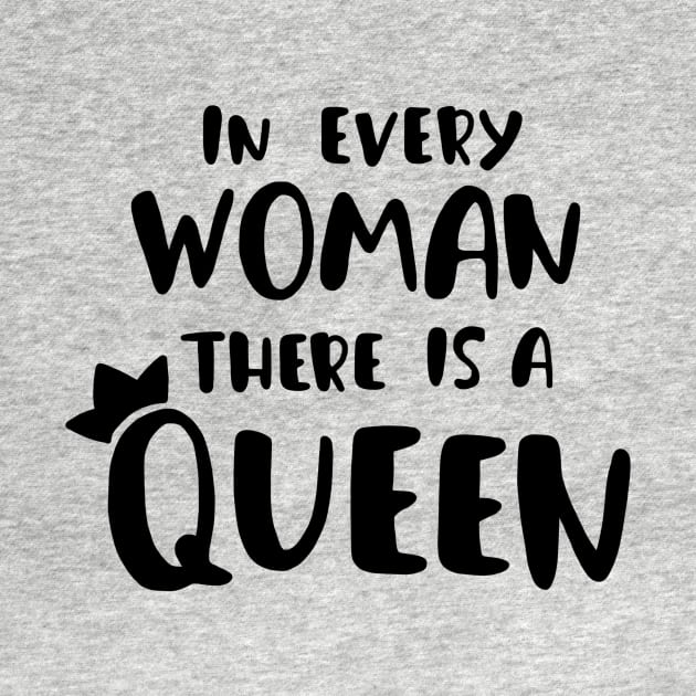 in every woman there is a queen (feminist quote girl power) by emcazalet